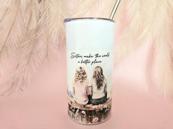 Sisters Make The World A Better Place - Stainless Steel Tumbler