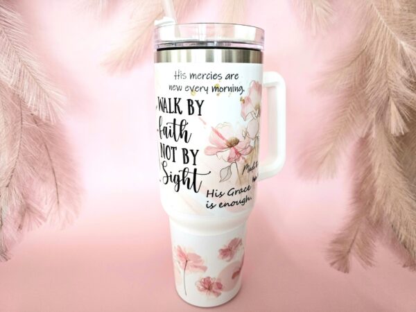 40oz Walk By Faith Steel Tumbler - Image 3